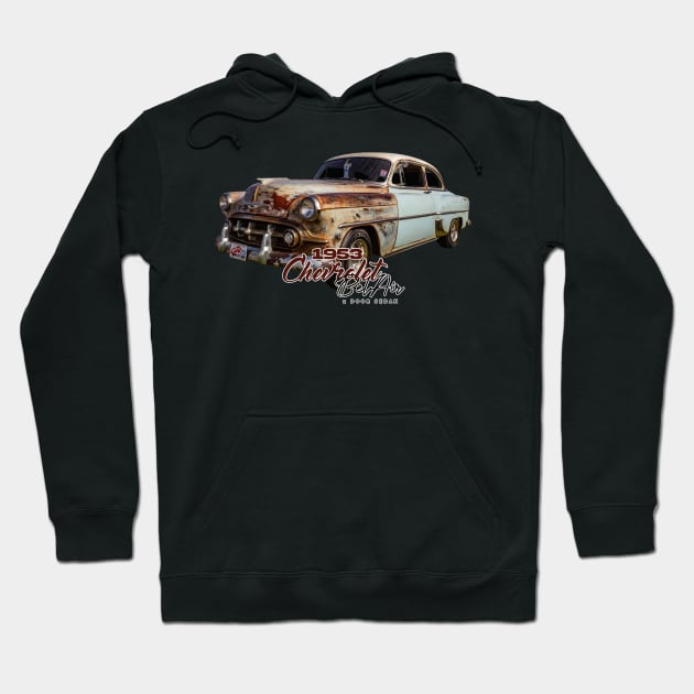 1953 Chevrolet Bel Air 2 Door Sedan Hoodie by Gestalt Imagery